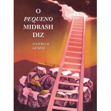 O PEQUENO MIDRASH DIZ: O LIVRO DE GÊNESE