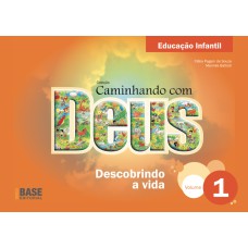 CAMINHANDO COM DEUS VOL 1 ED INFANTIL: DESCOBRINDO A VIDA