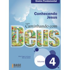 CAMINHANDO COM DEUS VOL 4: CONHECENDO JESUS