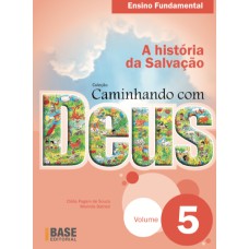 CAMINHANDO COM DEUS VOL 5: A HISTÓRIA DA SALVAÇÃO