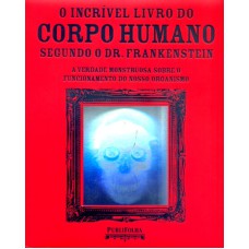 INCRIVEL LIVRO DO CORPO HUMANO SEGUNDO O DR.FRANKENSTEI