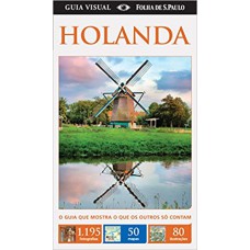 GUIA VISUAL HOLANDA - O GUIA QUE MOSTRA O QUE OS OUTROS SO CONTAM - 2ª