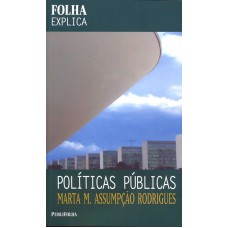 POLITICAS PUBLICAS - COLECAO FOLHA EXPLICA