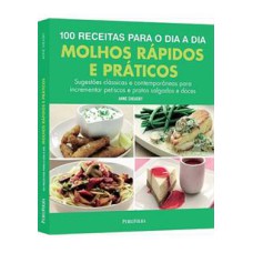 100 RECEITAS PARA O DIA A DIA - MOLHOS RAPIDOS E PRATICOS - 1ª