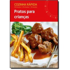 COZINHA RAPIDA:PRATOS PARA CRIANCAS - SERIE: COZINHA RAPIDA - 1