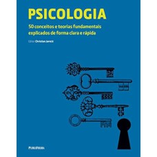 PSICOLOGIA - 50 CONCEITOS E TEORIAS FUNDAMENTAIS EXPLICADOS DE FORMA CLARA - 1