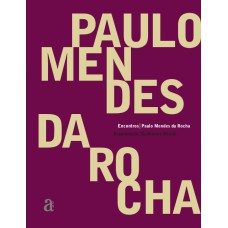 ENCONTROS: PAULO MENDES DA ROCHA