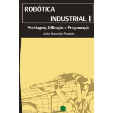 ROBOTICA INDUSTRIAL I - MODELAGEM, UTILIZACAO E PROGRAMACAO