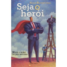 SEJA O HEROI - MUDE O RUMO DA SUA HISTORIA - 1