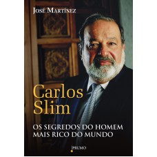 CARLOS SLIM: SEGREDOS DO HOMEM MAIS RICO DO MUNDO