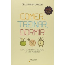 COMER, TREINAR , DORMIR - COMO SUPERAR AS DOENÇAS