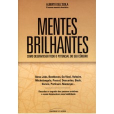 MENTES BRILHANTES - COMO DESENVOLVER O TODO O POTENCIAL DO SEU CÉREBRO