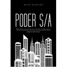 PODER S/A - HISTÓRIAS POSSÍVEIS DO MUNDO CORPORATIVO