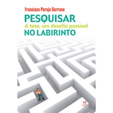 Pesquisar no labirinto. a tese, um desafio possível