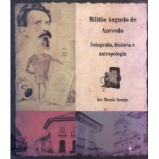 Militão Augusto de Azevedo: fotografia, história e antropologia