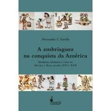 A EMBRIAGUEZ NA CONQUISTA DA AMÉRICA