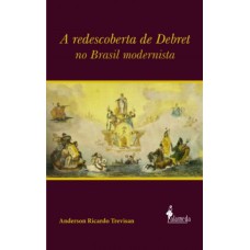 A redescoberta de Debret no Brasil modernista