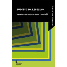 Súditos da rebelião: estrutura de sentimento da nova MPB