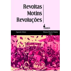 REVOLTAS, MOTINS, REVOLUÇÕES