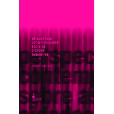 PERSPECTIVAS CONTEMPORÂNEAS SOBRE AS CIDADES BRASILEIRAS