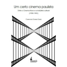 Um certo cinema paulista: entre o Cinema Novo e a indústria cultural (1958-1981)