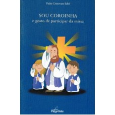 SOU COROINHA E GOSTO DE PARTICIPAR DA MISSA