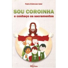 SOU COROINHA E CONHECO OS SACRAMENTOS