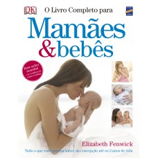 O LIVRO COMPLETO PARA MAMÃES E BEBÊS