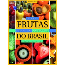 FRUTAS, CORES E SABORES DO BRASIL - VOLUME 1