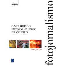 O MELHOR DO FOTOJORNALISMO BRASILEIRO - EDIÇÃO 2014