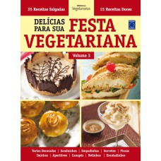 DELÍCIAS PARA SUA FESTA VEGETARIANA - VOLUME 3