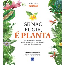 SE NÃO FUGIR, É PLANTA!