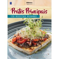 COLEÇÃO VEGETARIANOS VOLUME 3: PRATOS PRINCIPAIS