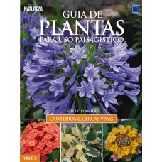 GUIA DE PLANTAS PARA USO PAISAGÍSTICO VOL 1: CANTEIROS & CERCAS VIVAS