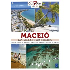 COLEÇÃO GUIA 7 DIAS VOLUME 6: MACEIÓ, MARAGOGI E ARREDORES