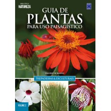 GUIA DE PLANTAS PARA USO PAISAGÍSTICO VOL 2: TREPADEIRAS & ESCULTURAIS