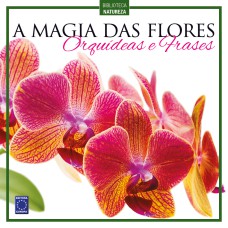 A MAGIA DAS FLORES - ORQUÍDEAS E FRASES