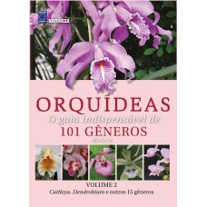 ORQUÍDEAS - O GUIA INDISPENSÁVEL DE 101 GÊNEROS DE A A Z - VOLUME 2