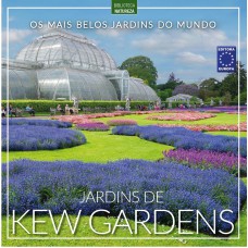 OS MAIS BELOS JARDINS DO MUNDO: JARDINS DE KEW GARDENS