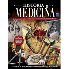 HISTÓRIA DA MEDICINA: CONHEÇA OS ESTRANHOS CAMINHOS QUE LEVARAM À EVOLUÇÃO DA MEDICINA