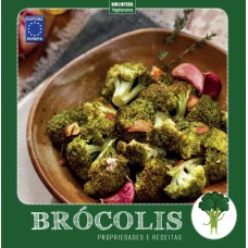 COLEÇÃO TURMA DOS VEGETAIS: BRÓCOLIS - PROPRIEDADES E RECEITAS