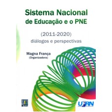 SISTEMA NACIONAL DE EDUCACAO E O PNE - 2011 2020...