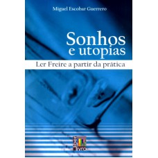 SONHOS E UTOPIAS - LER FREIRE A PARTIR DA PRÁTICA