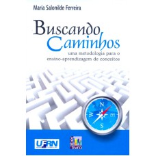 BUSCANDO CAMINHOS - UMA MOTEDOLOGIA PARA O ENSINO...