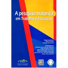 PESQUISA HISTORICA EM TRABALHO E EDUCAÇAO, A