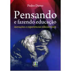 PENSANDO E FAZENDO EDUCAÇÃO - INOVAÇÕES E EXPERIÊNCIAS EDUCACIONAIS