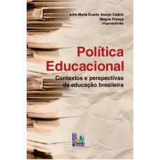 POLITICA EDUCACIONAL - CONTEXTOS E PERSPECTIVAS DA EDUCACAO BRASILEIRA