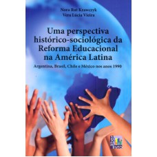 UMA PERSPECTIVA HISTÓRICO-SOCIOLÓGICA DA REFORMA EDUCACIONAL NA AMÉRICA LATINA