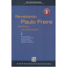 REVISITANDO PAULO FREIRE - SENTIDOS NA EDUCACAO