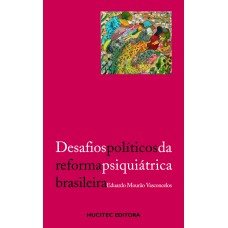 DESAFIOS POLÍTICOS DA REFORMA PSIQUIÁTRICA BRASILEIRA